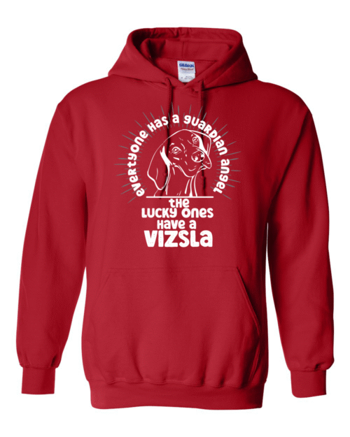 EVERYONE HAS A GUARDIAN ANGEL THE LUCKY ONES HAVE A VIZSLA