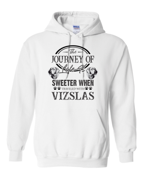 THE JOURNEY OF LIFE IS SWEETER WHEN TRAVELED WITH VIZSLAS