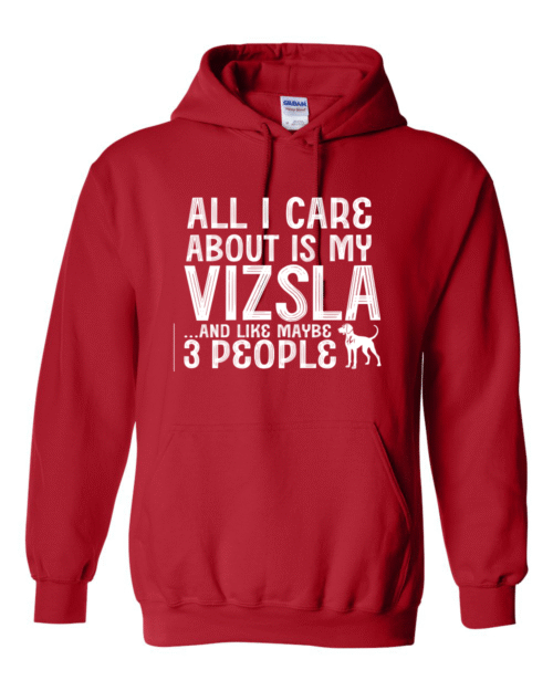 ALL I CARE ABOUT IS MY VIZSLA AND LIKE MAYBE 3 PEOPLE