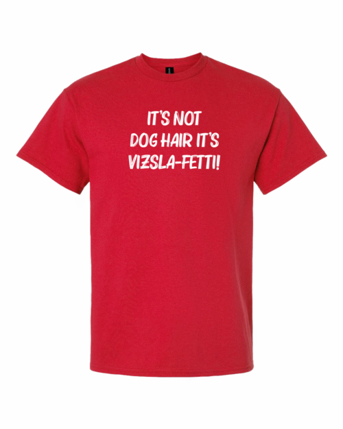 IT'S NOT DOG HAIR IT'S VIZLSA-FETTI